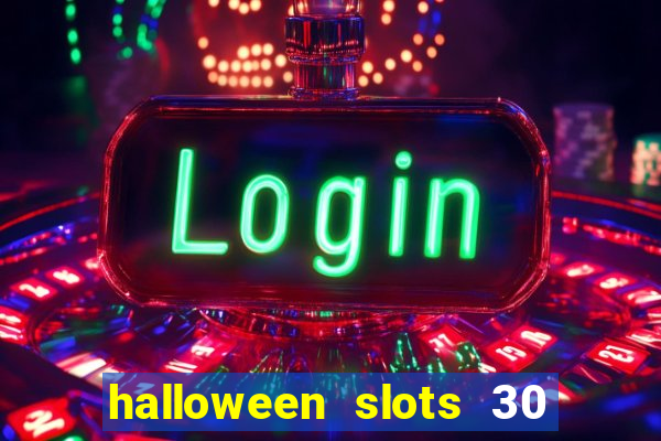 halloween slots 30 linhas multi jogos